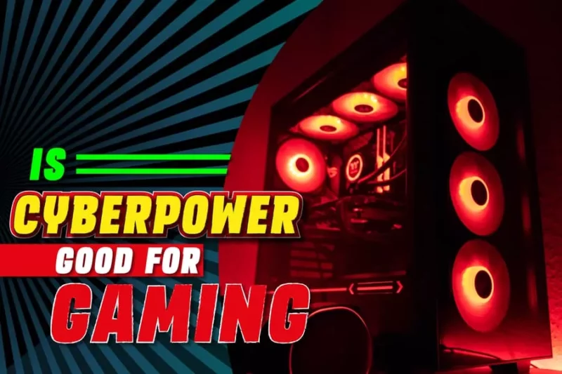 Is CyberPower Good For Gaming