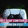 Does Scuf Controller Work On PS5